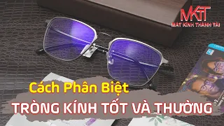 ** 2 Cách phân biệt tròng kính tốt và thường đơn giản tại nhà