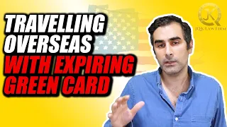 Traveling Overseas With Expiring Green Card