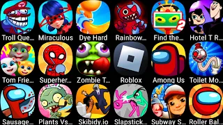 Subway Surf,Sausage Run,Miraculous Lady,Troll Quest Video Games,Zombie Tsunami,Toilet Monster,Roblox