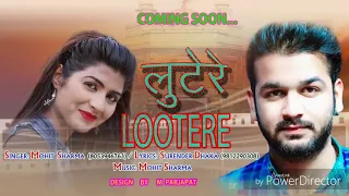 Lootere. New song. Mohit Sharma ₹₹ Sonika Singh