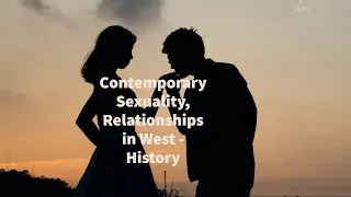 Contemporary Sexuality, Relationships in West - History