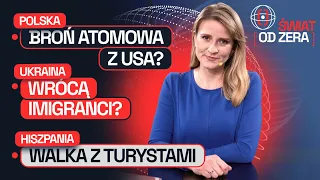 ŚWIAT OD ZERA #3: BROŃ NUKLEARNA W POLSCE? IMIGRANCI WRÓCĄ DO UKRAINY? HISZPANIE MAJĄ DOŚĆ TURYSTÓW.