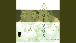 Eötvös: Trois Soeurs / Second Sequence: Andrei - No. 19 Recitatív: "Míliy ded, kak stránno...