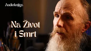 Na Život i Smrt - Monah Arsenije Jovanović [Predavanje - 18.07.2011]