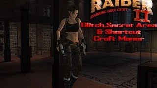 Tomb Raider 2-Glitch,Secret Area & Shortcut-Croft Manor (Old version)