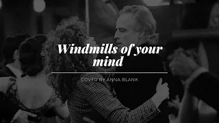 Windmills of your mind - Cover by Anna Blank