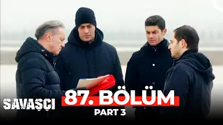 Savaşçı 87. Bölüm Part 3