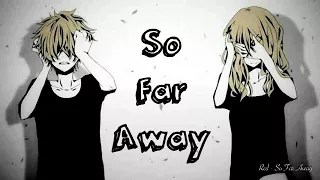 Nightcore - So Far Away - Lyrics