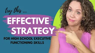 EFFECTIVE Strategies To Strengthen Executive Function in High School Students or Teens