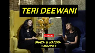 Teri Deewani Cover_Ghata & Naisha Varshney