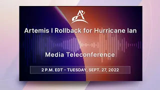 Media Teleconference: Artemis I Rollback for Hurricane Ian (Sept. 27, 2022)