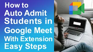 How to Auto Admit Students in Google Meet