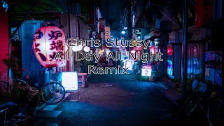Chris Stussy All Day All Night Remix