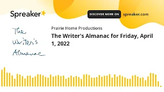 The Writer's Almanac for Friday, April 1, 2022