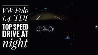 VW Polo V 1.4 TDI (2017) - POV on german Autobahn at night - Top Speed Drive