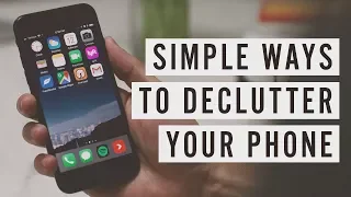 Simple Ways to Declutter Your Phone