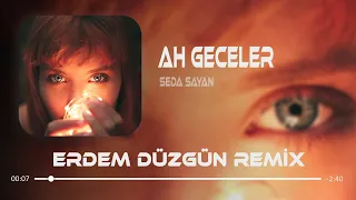 Seda Sayan - Ah Geceler ( Erdem Düzgün Remix )