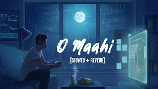 O Maahi - Lofi [Slowed + Reverb] ||Arijit Singh||MYP Music||