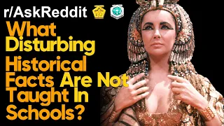 What Disturbing Historical Facts Are Not Taught In Schools? (r/AskReddit | Reddit Stories)