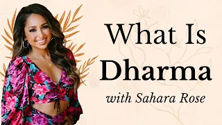 Dharma - It's Simplest Meaning (And Why You Should Find Yours) | Sahara Rose