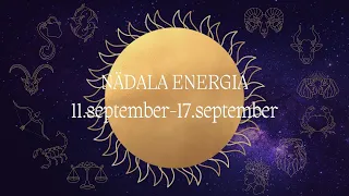 ⚡️ Nädala Energia ⚡️ 11.september-17.september 🔮 12 Tähemärki 🔮