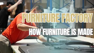 How Furniture Is Made | Explore The Furniture Factory