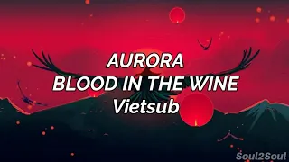 Vietsub + Lyrics | AURORA - Blood In The Wine