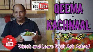 Qeema Kachnaal || Recipe By: Ash Ashraf || قیمہ کچنال || Watch and Learn With Ash Ashraf