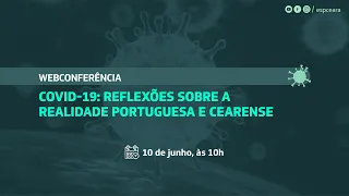 Webconferência | Covid-19: Reflexões sobre a realidade Portuguesa e Cearense