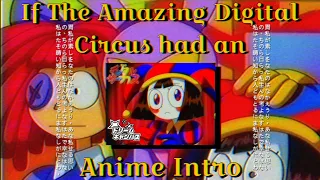 If The Amazing Digital Circus had an anime intro from 1995