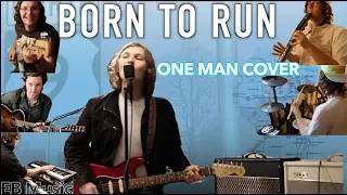 Born to Run | One Man Cover (Bruce Springsteen & the E Street Band)