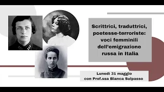 Scrittrici, traduttrici, poetesse terroriste: voci femminili dell'emigrazione russa in Italia