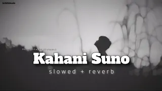 Kahani Suno 2.0, Lofi - [ slowed+reverb ] - Kaifi Khalil | SLOWEDAudio