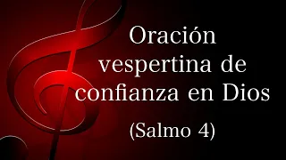 Oración vespertina de confianza en Dios - Salmo 4