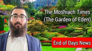 The Moshiach Times | The Garden of Eden - Torah, Chassidus and Kabbalah Secrets Revealed