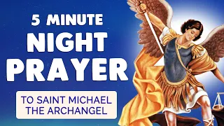 🙏 5 MINUTE NIGHT PRAYER to ARCHANGEL MICHAEL 🙏 PROTECTION Prayer Before Sleep