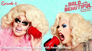"Home Grown, Home Blown" w/ Fena Barbitall | The Bald and the Beautiful | Trixie Mattel & Katya Zamo