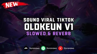 DJ Oldkeun V1 ( Slowed & Reverb ) 🎧