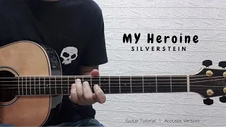 PART 1 -  MY HEROINE   I   SILVERSTEIN   I   ACOUSTIC VERSION   I   GUITAR TUTORIAL