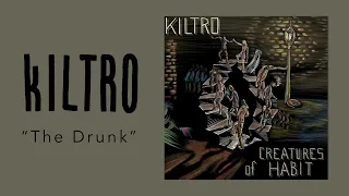 Kiltro - "The Drunk" (Official Audio)