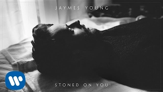 Jaymes Young - Stoned On You [Official Audio]