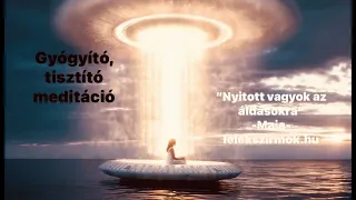 "Nyitott vagyok az áldásokra" - tisztító, gyógyító meditáció