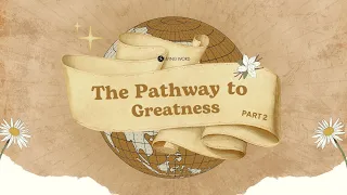 “The Pathway To Greatness (Part Two)” (Matthew 20: 20-28) Pastor Mel Caparros January 14, 2023
