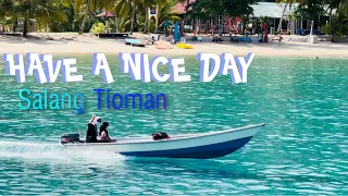 HAVE A NICE DAY‼️SALANG TIOMAN‼️20 March 2022