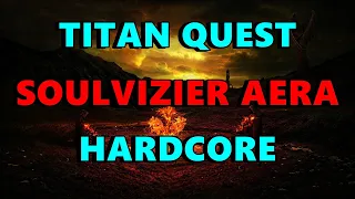 TITAN QUEST - SOULVIZIER AERA MOD - ХАРДКОР - СОБИРАЕМ ДУШИ - 1