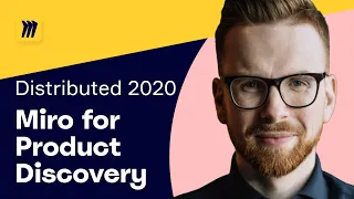 Miro for Product Discovery | Miro Distributed 2020