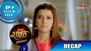 Shakti | शक्ति | Episode 1211 & 1212 | Recap