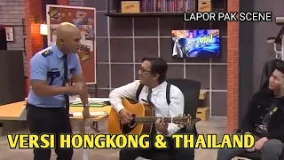 LAGU LAPOR PAK VERSI HONGKONG DAN THAILAND | LAPOR PAK TRANS7 | LAPOR PAK SCENE
