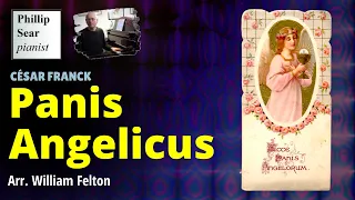 César Franck (arr: William Felton):  Panis Angelicus (Angelic bread)