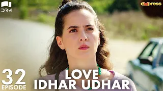 Love Idhar Udhar | Episode 32 | Turkish Drama | Furkan Andıç | Romance Next Door | Urdu Dubbed |RS1Y